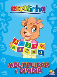 APRENDENDO MATEMÁTICA:MULTIPLICAR E DIVIDIR (ESCOLINHA TODOLIVRO) - AUTOR(A): FINZETTO, MARIA ANGELA
