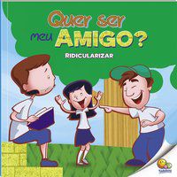BULLYING: QUER SER MEU AMIGO? (RIDICULARIZAR) (NÍVEL 3 / PARADIDÁTICOS TODOLIVRO) - SANTOS, SUELEN KATERINE A.