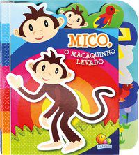 ABAS DIVERTIDAS! MICO, O MACAQUINHO LEVADO - TODOLIVRO LTDA.