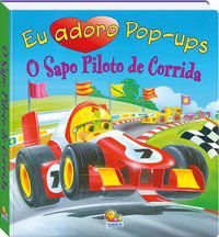 EU ADORO POP-UPS! O SAPO PILOTO DE CORRIDA - THE BOOK COMPANY