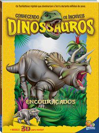 CONHECENDO OS INCRÍVEIS DINOS.: ENCOURAÇADOS - TODOLIVRO LTDA.