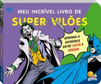 DC COMICS - MEU INCRÍVEL LIVRO DE... SUPERVILÕES - WARNER BROS. CONSUMER PRODUCTS INC.