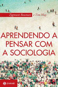 APRENDENDO A PENSAR COM A SOCIOLOGIA - BAUMAN, ZYGMUNT