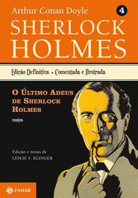 O ÚLTIMO ADEUS DE SHERLOCK HOLMES - VOL. 4 - DOYLE, ARTHUR CONAN