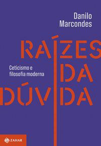 RAÍZES DA DÚVIDA - MARCONDES, DANILO