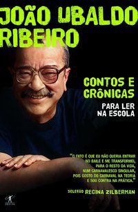 CONTOS E CRÔNICAS PARA LER NA ESCOLA - JOÃO UBALDO RIBEIRO - AUTOR(A): RIBEIRO, JOÃO UBALDO