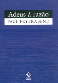 ADEUS À RAZÃO - FEYERABEND, PAUL