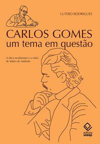 CARLOS GOMES: UM TEMA EM QUESTÃO - RODRIGUES, LUTERO