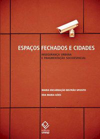 ESPAÇOS FECHADOS E CIDADES - SPOSITO, MARIA ENCARNACAO BELTRAO