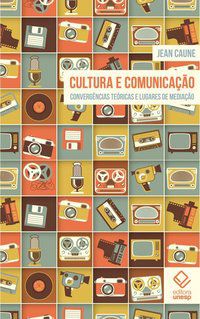 CULTURA E COMUNICAÇÃO - CAUNE, JEAN
