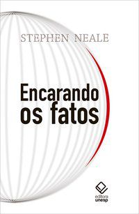ENCARANDO OS FATOS - NEALE, STEPHEN