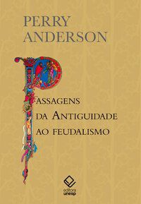 PASSAGENS DA ANTIGUIDADE AO FEUDALISMO - ANDERSON, PERRY