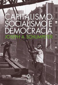 CAPITALISMO, SOCIALISMO E DEMOCRACIA - SCHUMPETER, JOSEPH A.