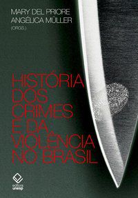HISTÓRIA DOS CRIMES E DA VIOLÊNCIA NO BRASIL -