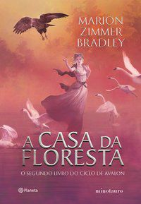 A CASA DA FLORESTA - BRADLEY, MARION ZIMMER