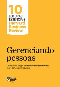 GERENCIANDO PESSOAS (10 LEITURAS ESSENCIAIS - HBR) - REVIEW, HARVARD BUSINESS