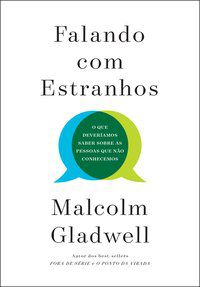 FALANDO COM ESTRANHOS - GLADWELL, MALCOLM