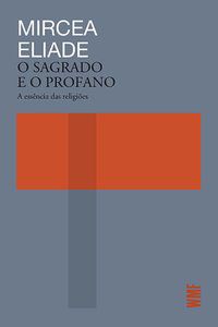 O SAGRADO E O PROFANO - AUTOR(A): ELIADE, MIRCEA