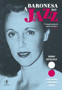 A BARONESA DO JAZZ - AUTOR(A): ROTHSCHILD, HANNAH