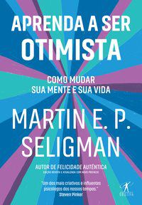 APRENDA A SER OTIMISTA - SELIGMAN, MARTIN E. P.