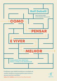 COMO PENSAR E VIVER MELHOR - AUTOR(A): DOBELLI, ROLF