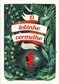 O LOBINHO VERMELHO - FLÉCHAIS, AMÉLIE