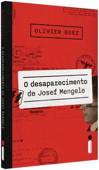 O DESAPARECIMENTO DE JOSEF MENGELE - GUEZ, OLIVIER