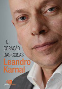O CORAÇÃO DAS COISAS - AUTOR(A): KARNAL, LEANDRO