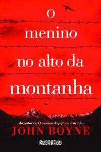 O MENINO NO ALTO DA MONTANHA - AUTOR(A): BOYNE, JOHN
