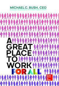 A GREAT PLACE TO WORK FOR ALL - C. BUSH, MICHAEL