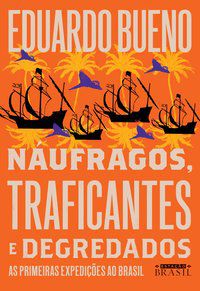 NÁUFRAGOS, TRAFICANTES E DEGREDADOS (COLEÇÃO BRASILIS - LIVRO 2) - VOL. 2 - BUENO, EDUARDO