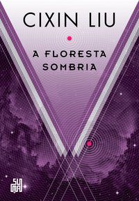 A FLORESTA SOMBRIA - VOL. 2 - AUTOR(A): LIU, CIXIN