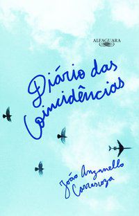 DIÁRIO DAS COINCIDÊNCIAS - AUTOR(A): CARRASCOZA, JOÃO ANZANELLO