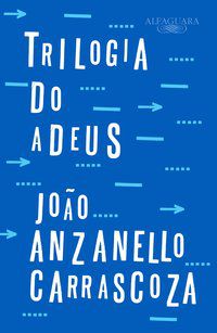 TRILOGIA DO ADEUS - CARRASCOZA, JOÃO ANZANELLO