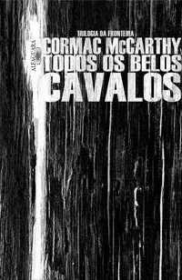 TODOS OS BELOS CAVALOS - VOL. 1 - MCCARTHY, CORMAC