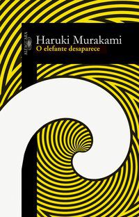 O ELEFANTE DESAPARECE - AUTOR(A): MURAKAMI, HARUKI