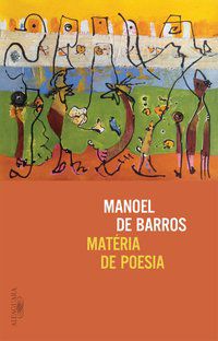 MATÉRIA DE POESIA - BARROS, MANOEL DE