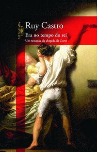 ERA NO TEMPO DO REI - AUTOR(A): CASTRO, RUY