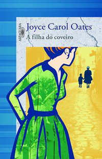 A FILHA DO COVEIRO - OATES, JOYCE CAROL