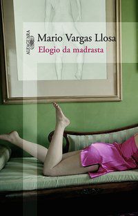 ELOGIO DA MADRASTA - AUTOR(A): LLOSA, MARIO VARGAS