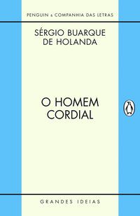 O HOMEM CORDIAL - HOLANDA, SÉRGIO BUARQUE DE