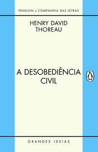 A DESOBEDIÊNCIA CIVIL - AUTOR(A): THOREAU, HENRY DAVID
