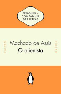 O ALIENISTA - ASSIS, MACHADO DE