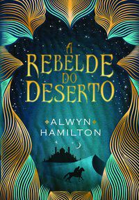 A REBELDE DO DESERTO - HAMILTON, ALWYN