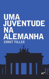 UMA JUVENTUDE NA ALEMANHA - AUTOR(A): TOLLER, ERNST