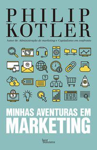 MINHAS AVENTURAS EM MARKETING - KOTLER, PHILIP