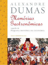 MEMÓRIAS GASTRONÔMICAS DE TODOS OS TEMPOS - DUMAS, ALEXANDRE