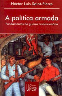 A POLÍTICA ARMADA - SAINT-PIERRE, HECTOR LUIS