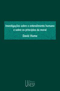 INVESTIGAÇÕES SOBRE O ENTENDIMENTO HUMANO E SOBRE OS PRINCÍPIOS DA MORAL - AUTOR(A): HUME, DAVID