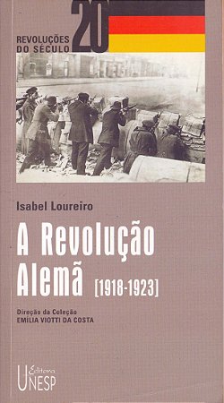 A REVOLUÇÃO ALEMÃ - LOUREIRO, ISABEL